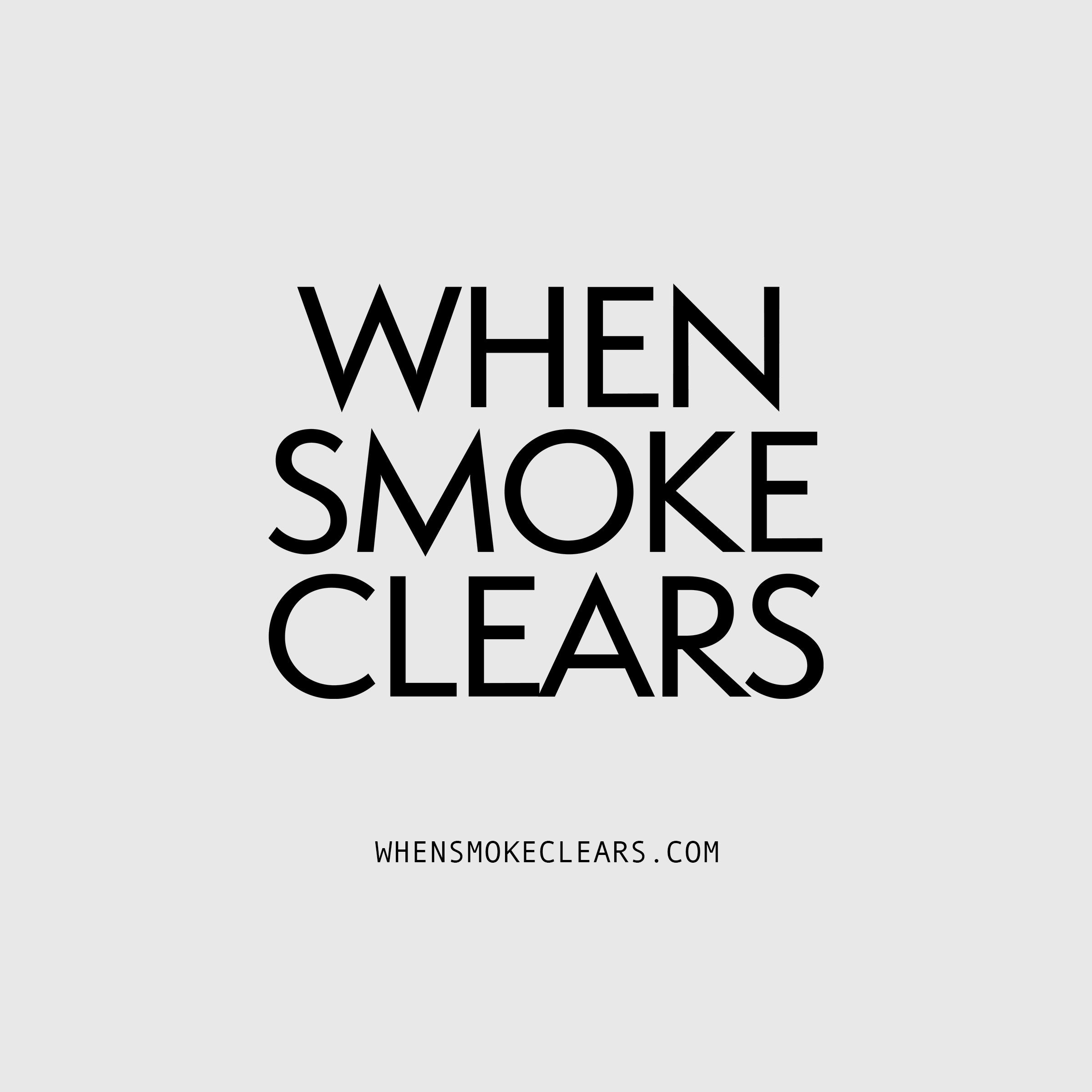 WHEN SMOKE CLEARS – WHEN SMOKE CLEARS®